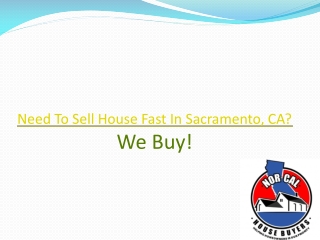 Need To Sell House Fast In Sacramento, CA? We Buy Houses!