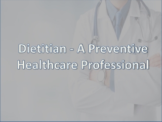 Dietitian-A Preventive Healthcare Professional