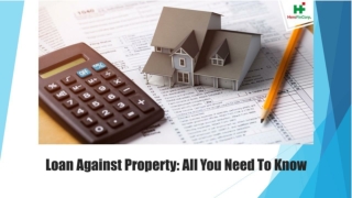 Loan Against Property: All You Need To Know