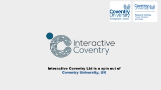 Interactive Coventry Ltd is a spin out of Coventry University, UK