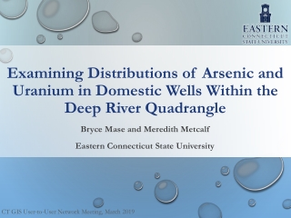 Examining Distributions of Arsenic and Uranium in Domestic Wells Within the Deep River Quadrangle