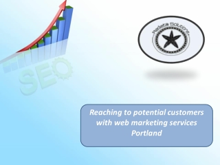 Reaching to potential customers with web marketing services Portland