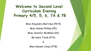 Welcome to Second Level Curriculum Evening Primary 4/5, 5, 6, 7A &amp; 7B