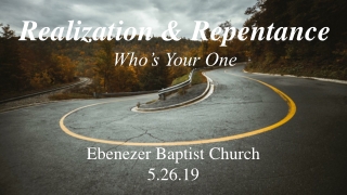 Realization &amp; Repentance Who’s Your One