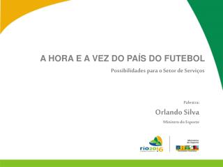 A HORA E A VEZ DO PAÍS DO FUTEBOL