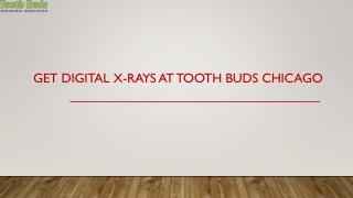 Get Digital X-Rays At Tooth Buds Chicago