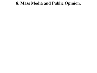 8. Mass Media and Public Opinion.