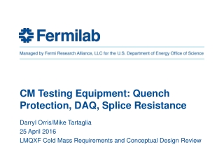 CM Testing Equipment: Quench Protection, DAQ, Splice Resistance