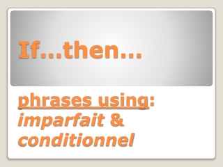 If…then… phrases using : imparfait &amp; conditionnel