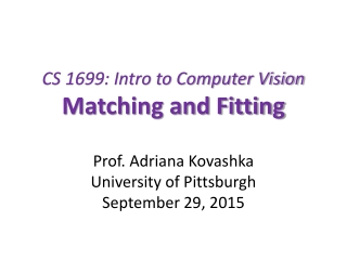 CS 1699: Intro to Computer Vision Matching and Fitting