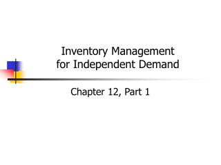 Inventory Management for Independent Demand