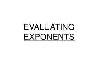 EVALUATING EXPONENTS