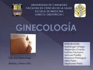 UNIVERSIDAD DE CARABOBO FACULTAD DE CIENCIAS DE LA SALUD ESCUELA DE MEDICINA gineco -obstetricia i