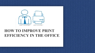 HOW TO IMPROVE PRINT EFFICIENCY IN THE OFFICE