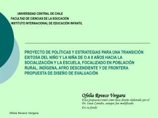 Ofelia Reveco Vergara Esta propuesta tomó como base diseño elaborado por el Dr. Isaac Canales, aunque fue modificado En