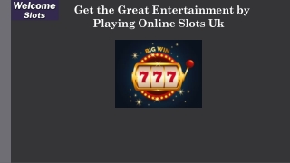 Get the Great Entertainment by Playing Online Slots UK