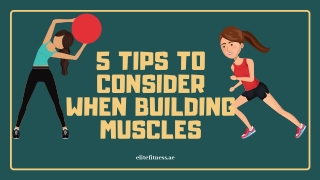 5 Tips to keep in mind when building muscles