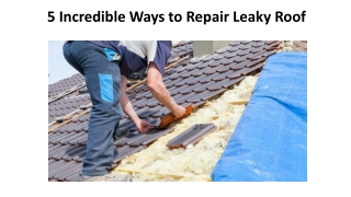 5 Incredible Ways to Repair Leaky Roof