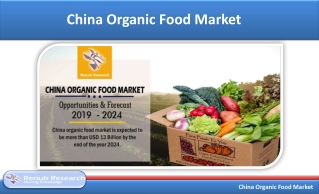 China Organic Food Market is US$ 13 Billion by the end of the year 2024