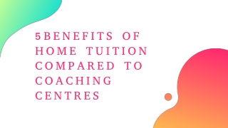 5 BENEFITS OF HOME TUITION COMPARED TO COACHING CENTRES