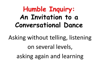 Humble Inquiry: An Invitation to a Conversational Dance