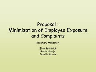 Proposal : Minimization of Employee Exposure and Complaints