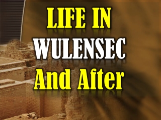 LIFE IN WULENSEC And After