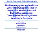 Bestimmungsgr nde r umlicher Differenzierung aus Sicht der regionalen Wachstums- und Entwicklungstheorien: Theoretische