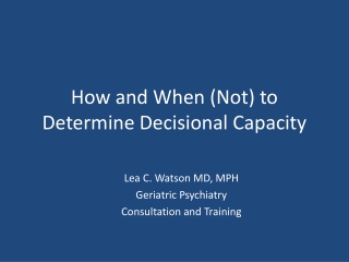 How and When (Not) to Determine Decisional Capacity