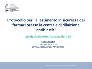 Manipolazione in sicurezza dei CTA SOC FARMACIA TSLB ERIKA GLEREAN CENTRALE DI DILUIZIONE ANTIBLASTICI