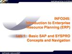 INFO245: Introduction to Enterprise Resource Planning ERP Lab 1: Basic SAP and SYSPRO Concepts and Navigation