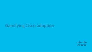 Gamifying Cisco adoption