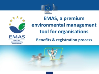 EMAS, a premium environmental management tool for o rganisations Benefits &amp; registration process