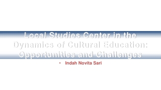 Local Studies Center in the Dynamics of Cultural Education: Opportunities and Challenges