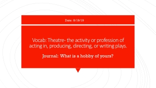 Vocab: Theatre- the activity or profession of acting in, producing, directing, or writing plays.