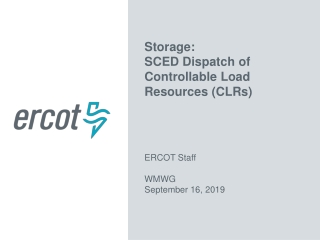 Storage: SCED Dispatch of Controllable Load Resources (CLRs) ERCOT Staff WMWG September 16, 2019