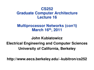 CS252 Graduate Computer Architecture Lecture 16 Multiprocessor Networks (con’t) March 16 th , 2011