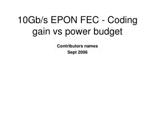 10Gb/s EPON FEC - Coding gain vs power budget