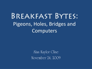 Breakfast Bytes: Pigeons, Holes, Bridges and Computers