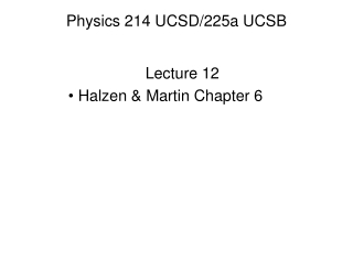 Physics 214 UCSD/225a UCSB