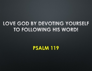 Love God by Devoting Yourself to Following His Word! Psalm 119