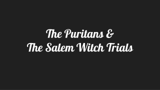 The Puritans &amp; The Salem Witch Trials