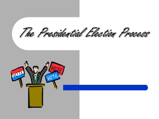 The Presidential Election Process