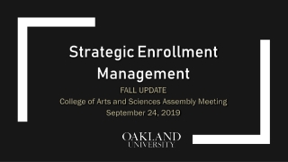 Strategic Enrollment Management FALL UPDATE College of Arts and Sciences Assembly Meeting
