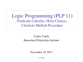 Logic Programming (PLP 11) Predicate Calculus, Horn Clauses, Clocksin-Mellish Procedure