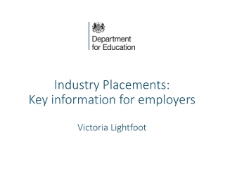 Industry Placements: Key information for employers Victoria Lightfoot