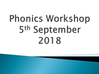 Phonics Workshop 5 th September 2018