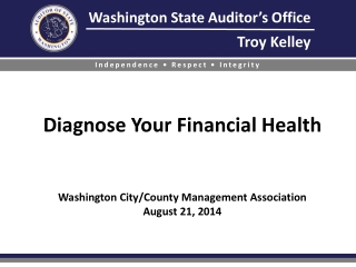 Diagnose Your Financial Health Washington City/County Management Association August 21, 2014