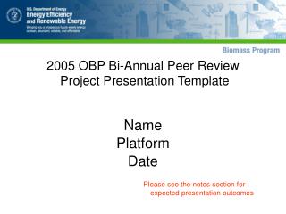 2005 OBP Bi-Annual Peer Review Project Presentation Template