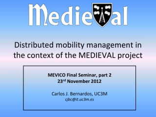 Distributed mobility m anagement in the context of the MEDIEVAL project